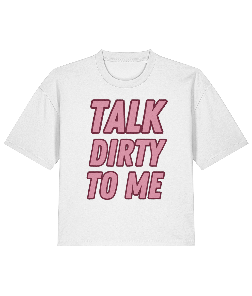 Dirty Chai Talk Dirty To Me Boxy Tee