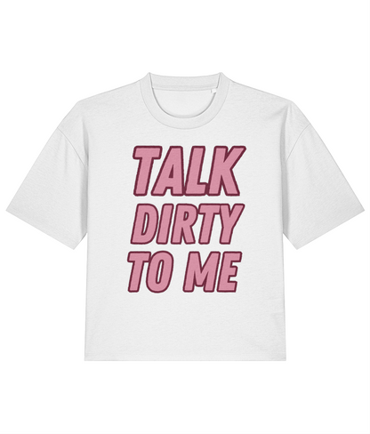 Dirty Chai Talk Dirty To Me Boxy Tee